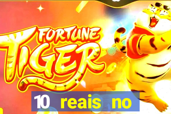 10 reais no cadastro fortune tiger